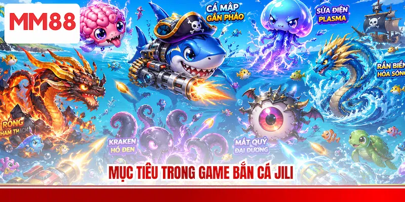 Mục tiêu trong game Bắn cá JILI 