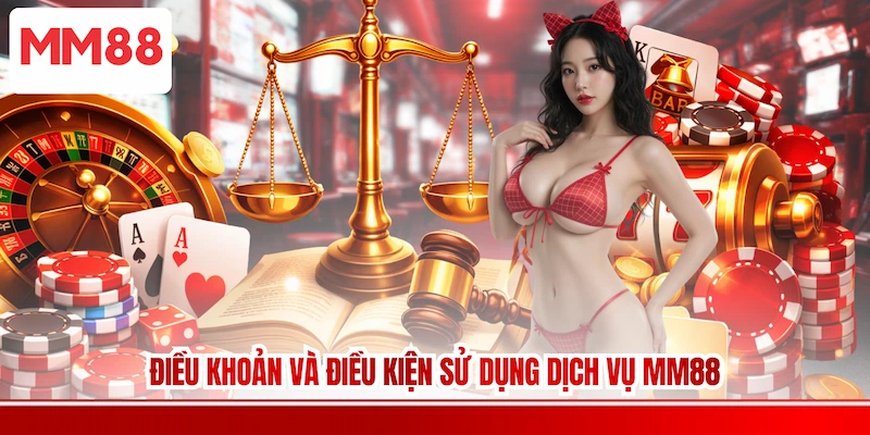 Điều khoản và Điều kiện sử dụng dịch vụ MM88