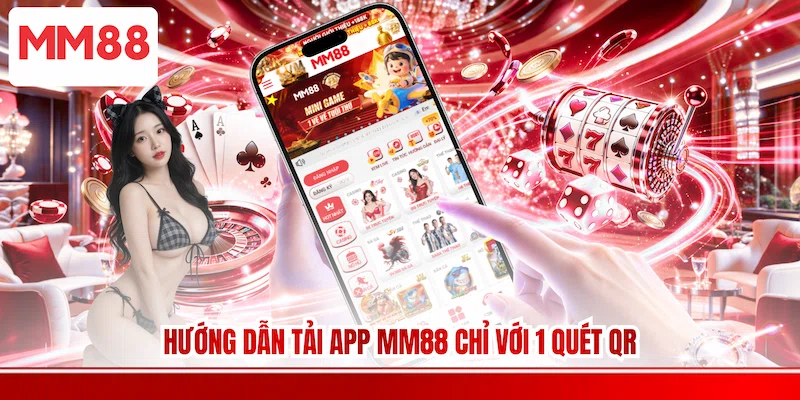 Hướng dẫn Tải app MM88 chỉ với 1 quét QR