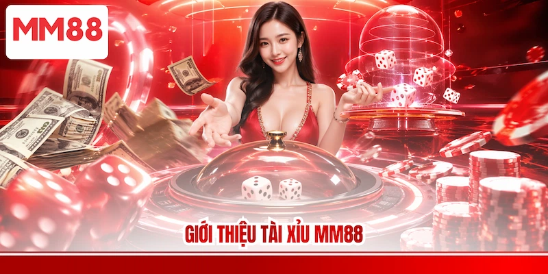 Giới thiệu Tài xỉu MM88