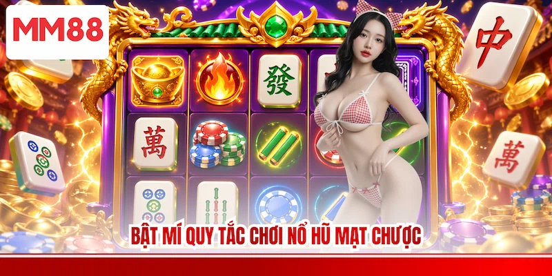 Bật mí quy tắc chơi Nổ hũ Mạt chược